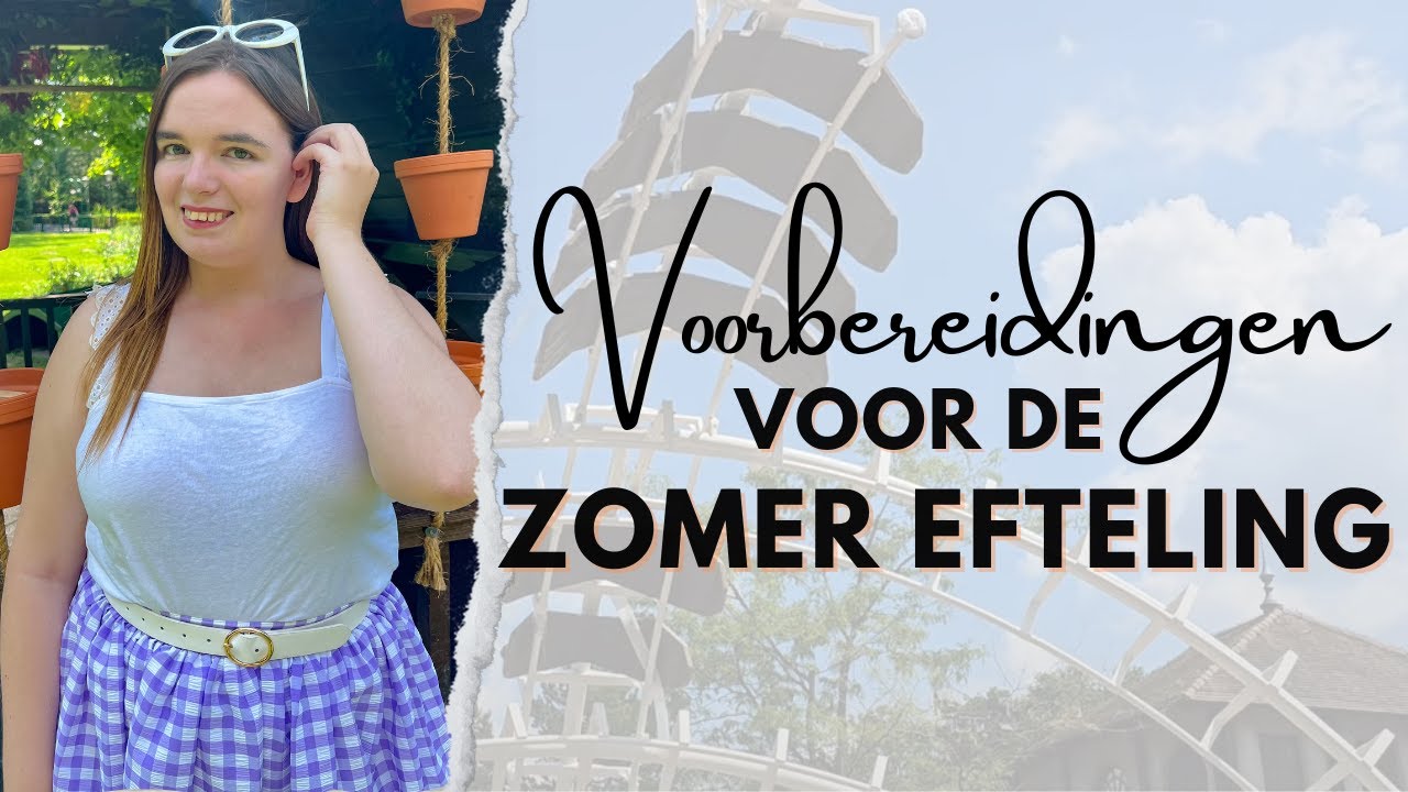 Voorbereidingen voor de Zomer Efteling | Efteling | Eftelingse Brunette