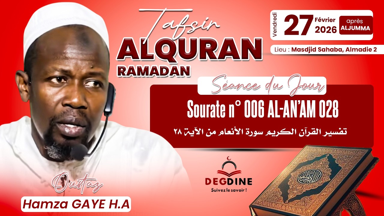DIRECT Tafsir Oustaz Hamza GAYE 27-02-26:Sourate n° 06 AL AN 'AAM À PARTIR DU VERSET 28 سورة الأنعام