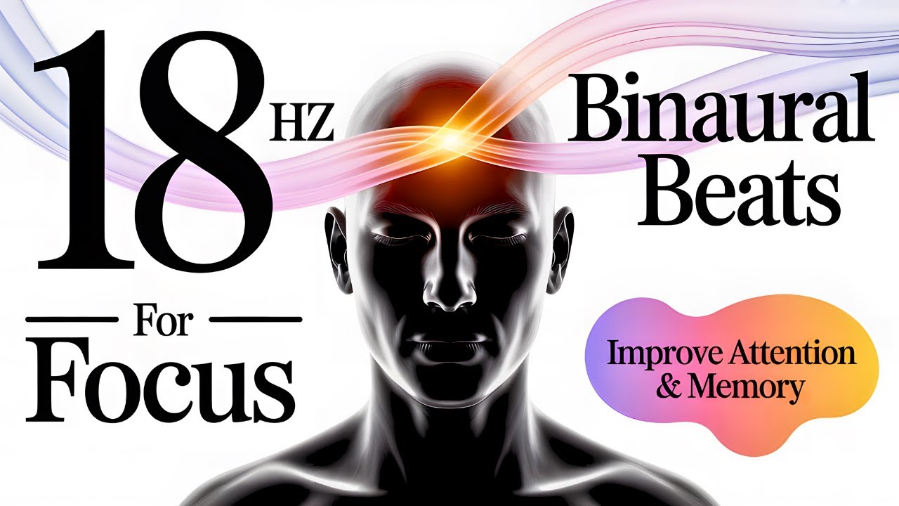Binaural Beats Focus &ndash; 18 Hz Beta Waves to Improve Attention & Memory