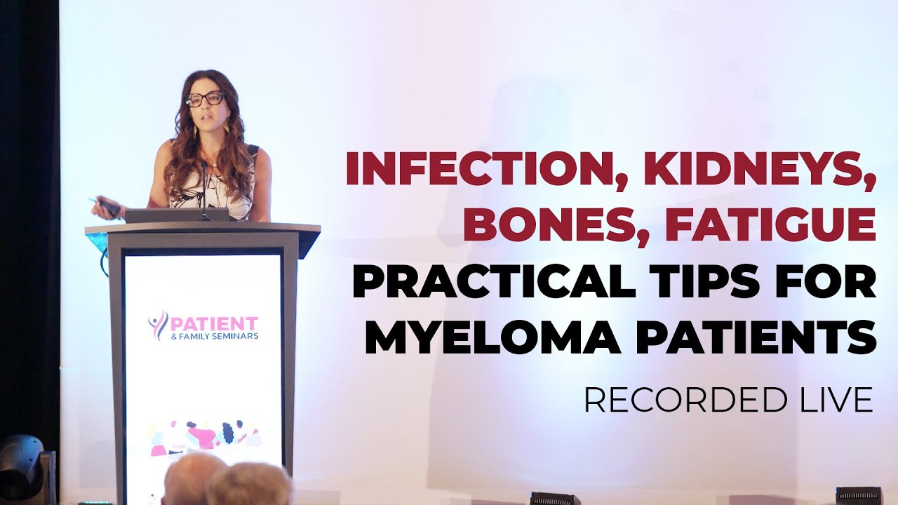 Managing Myeloma Symptoms: Infection Prevention, Bone Health, Kidney Care & Side Effect Management