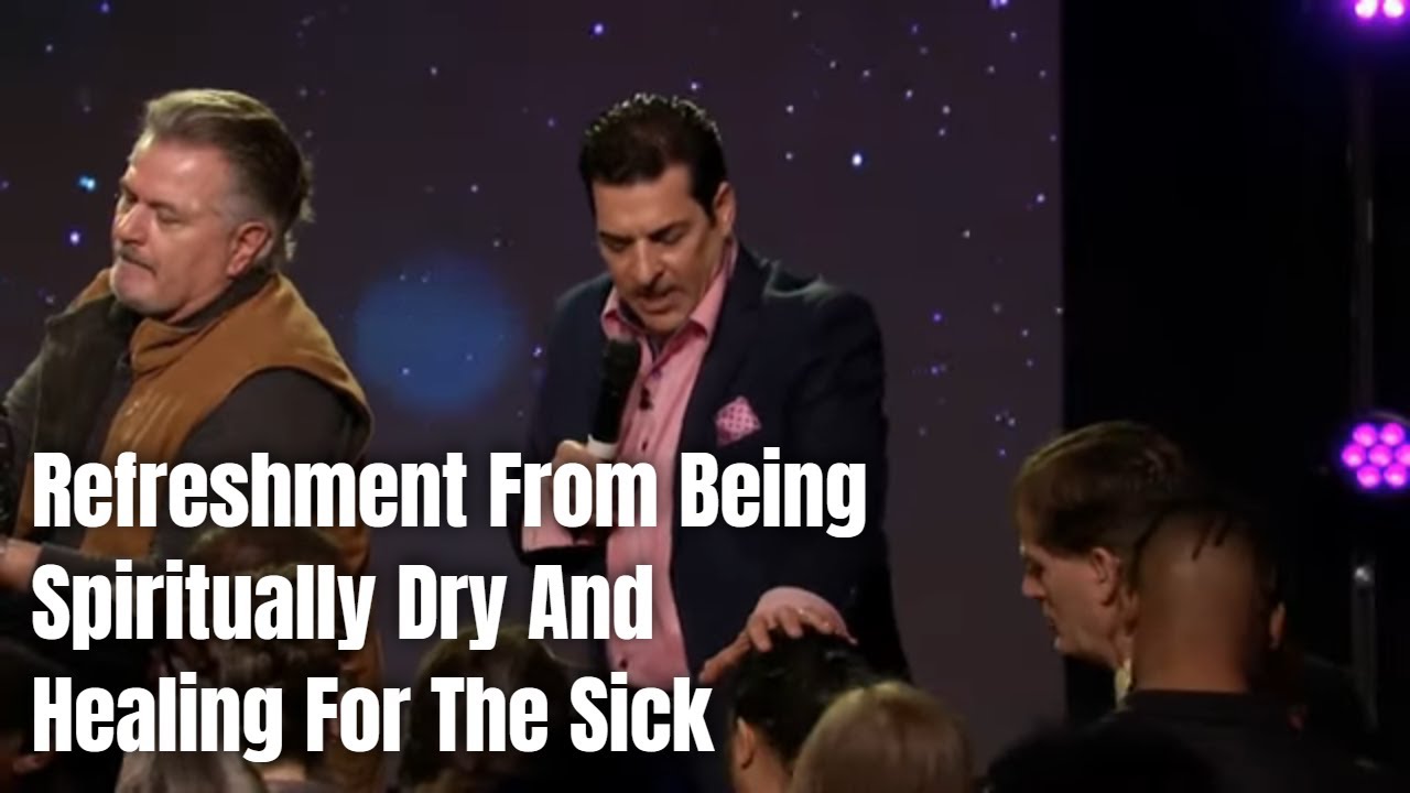Refreshment From Being Spiritually Dry And Healing For The Sick