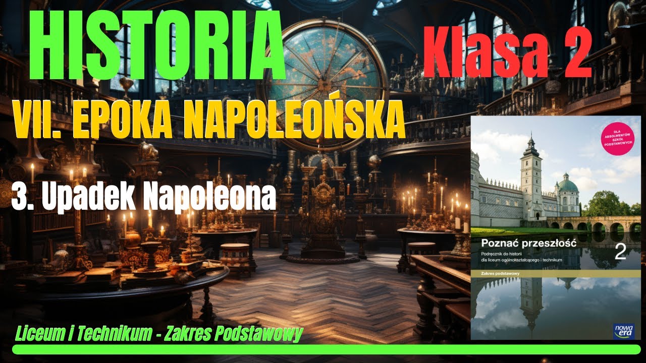 HISTORIA 2.Poznać przeszłość|Dział VII.Roz.3: Upadek Napoleona #historia