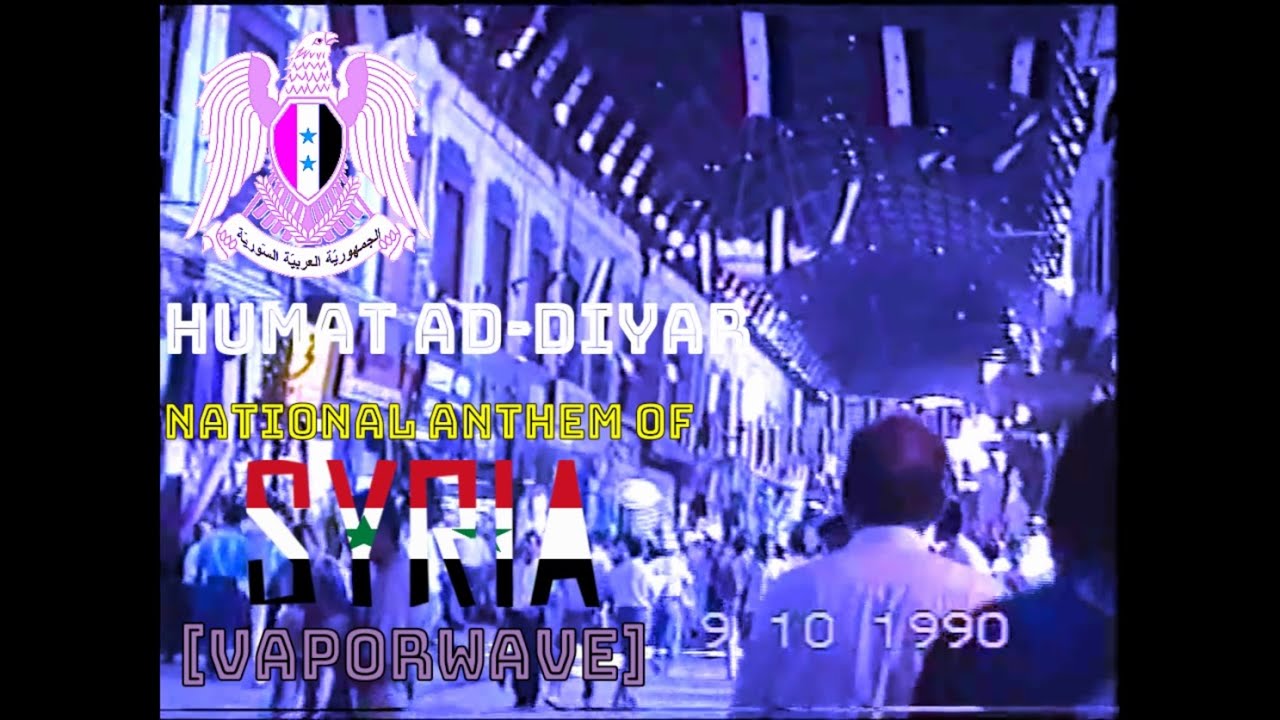 Humat ad-Diyar [Vaporwave] (National Anthem of Syria 1936-Current?)