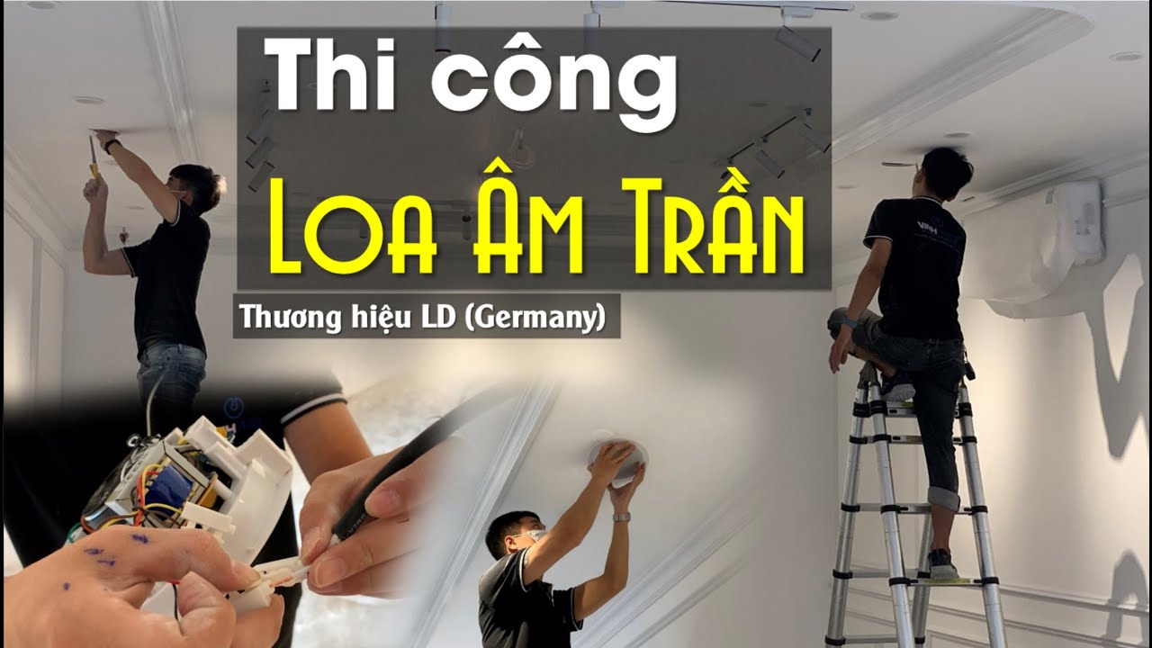 Thi công Loa Âm Trần LD Audio Thương hiệu Germany- Fb: 0974743311
