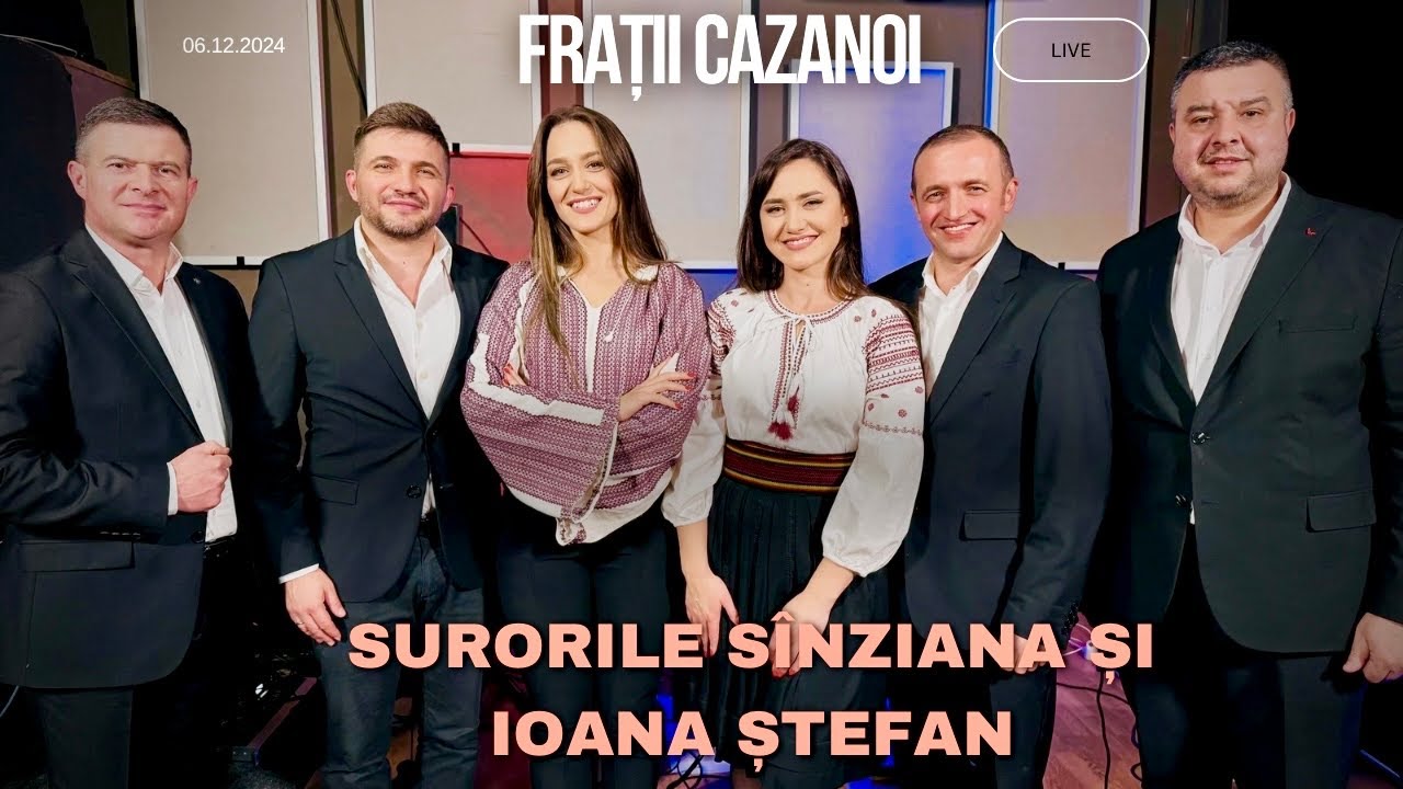 LIVE 2024 Frații Cazanoi și Sînziana și Ioana Ștefan