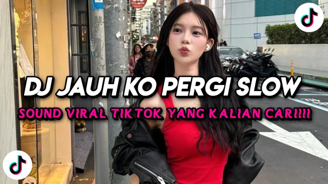 DJ JAUH KO PERGI SLOW FULL SONG TIKTOK TERBARU