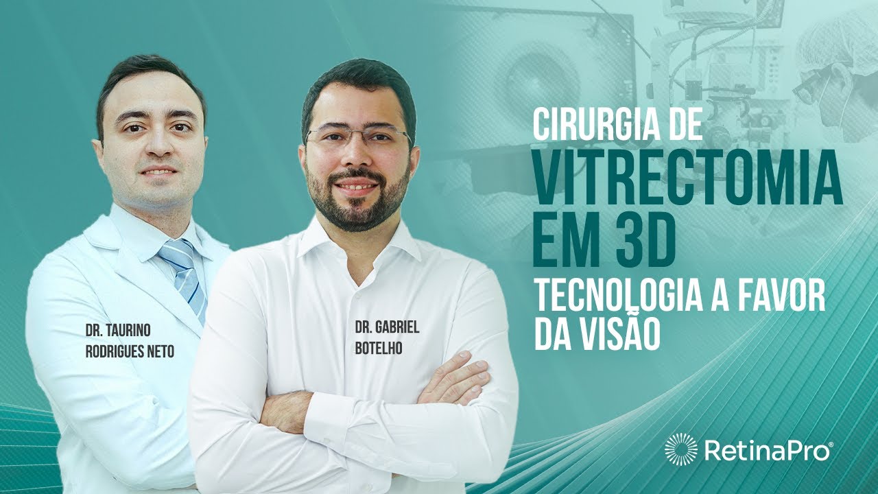 Cirurgia de vitrectomia em 3D: tecnologia a favor da visão | Dr. Gabriel B. e Dr. Taurino R.