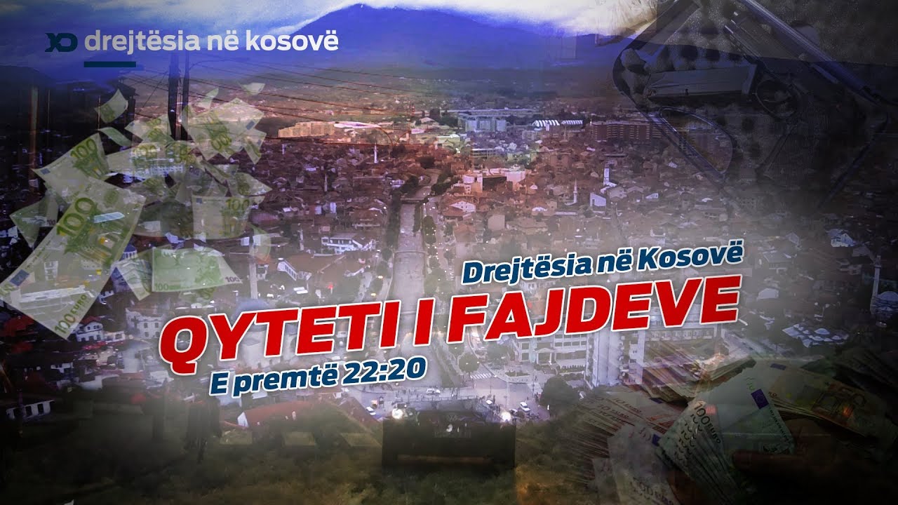 Emision Drejtesia ne Kosove - Qyteti i Fajdeve