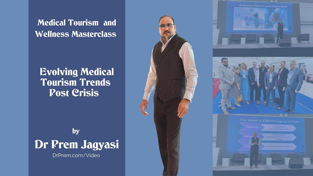 Medical Tourism Masterclass - Evolving trends and the future medical tourism business.