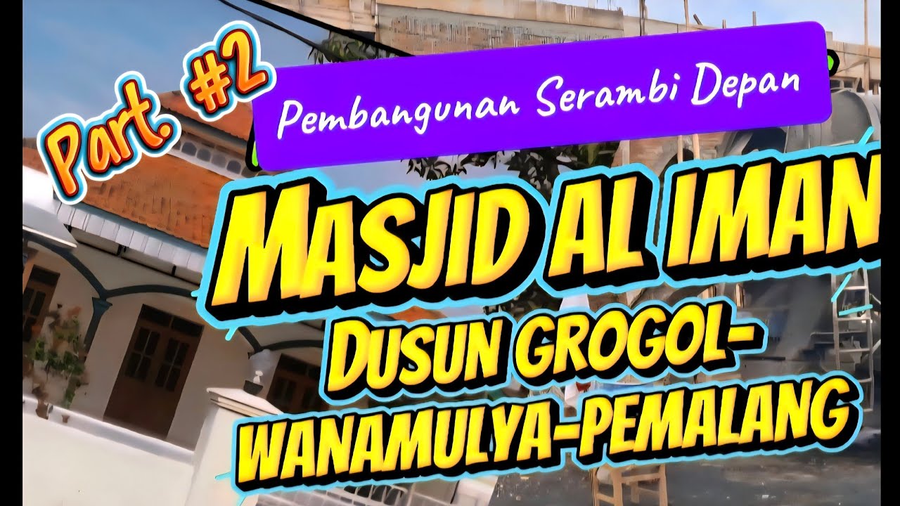 BUDAYA || GOTONG ROYONG PEMBANGUNAN SERAMBI DEPAN MASJID AL IMAN _GROGOL _WANAMULYA _PEMALANG|| #2