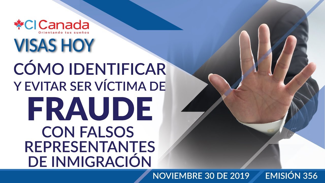 Cómo identificar y evitar ser víctima de FRAUDE, Visas Hoy #356, CI Canadá, Jesús Hernández, Canadá
