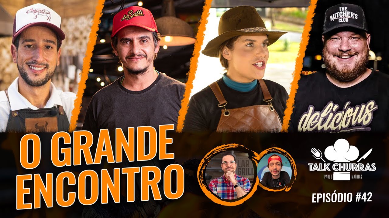 O GRANDE ENCONTRO - Net&atilde;o, deBetti, Ju Lima & Bruno Salom&atilde;o (Cansei de Ser Chef) no Talk Churras #42