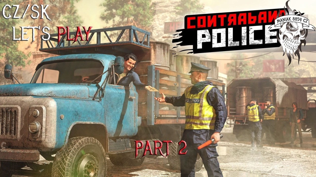 Contraband Police | CZ/SK | Let's Play | Part 2 | My jsme to přežili?