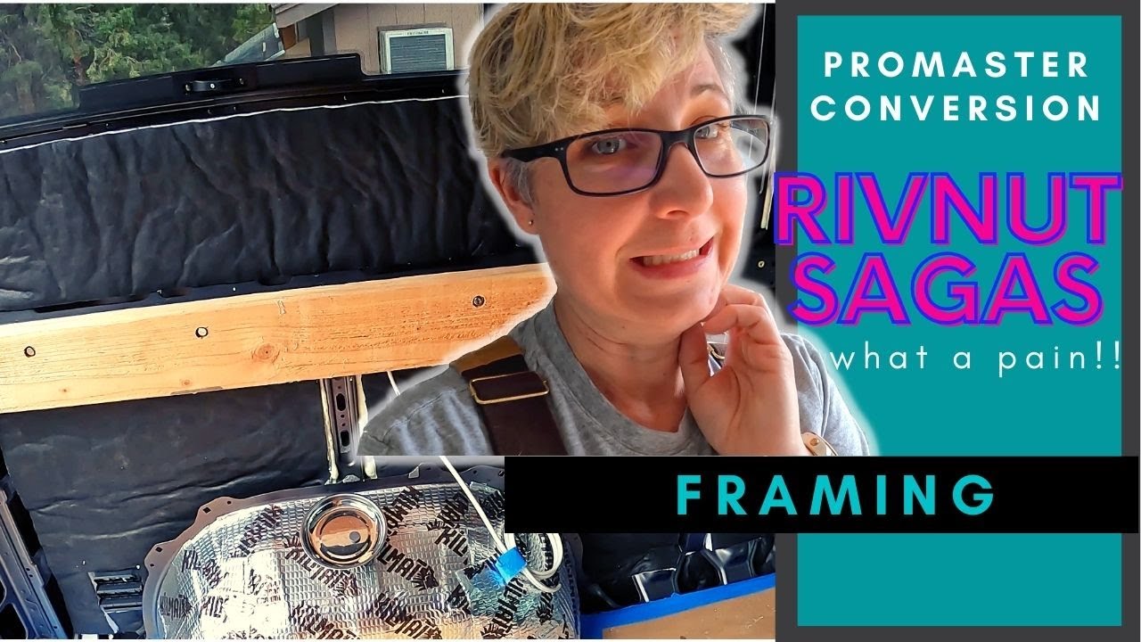 Promaster Conversion: Framing - Rivnut Sagas | Solo Female Van Life | S1 Ep. 24
