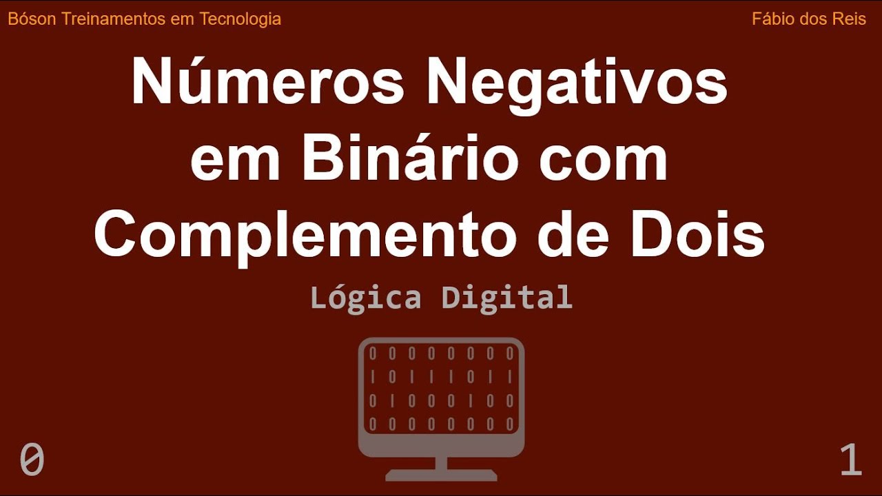 Como representar Números Negativos em Binário: Complemento de Dois