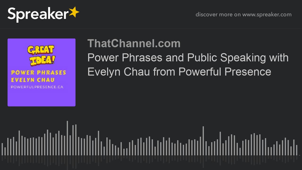 Power Phrases and Public Speaking with Evelyn Chau from Powerful Presence