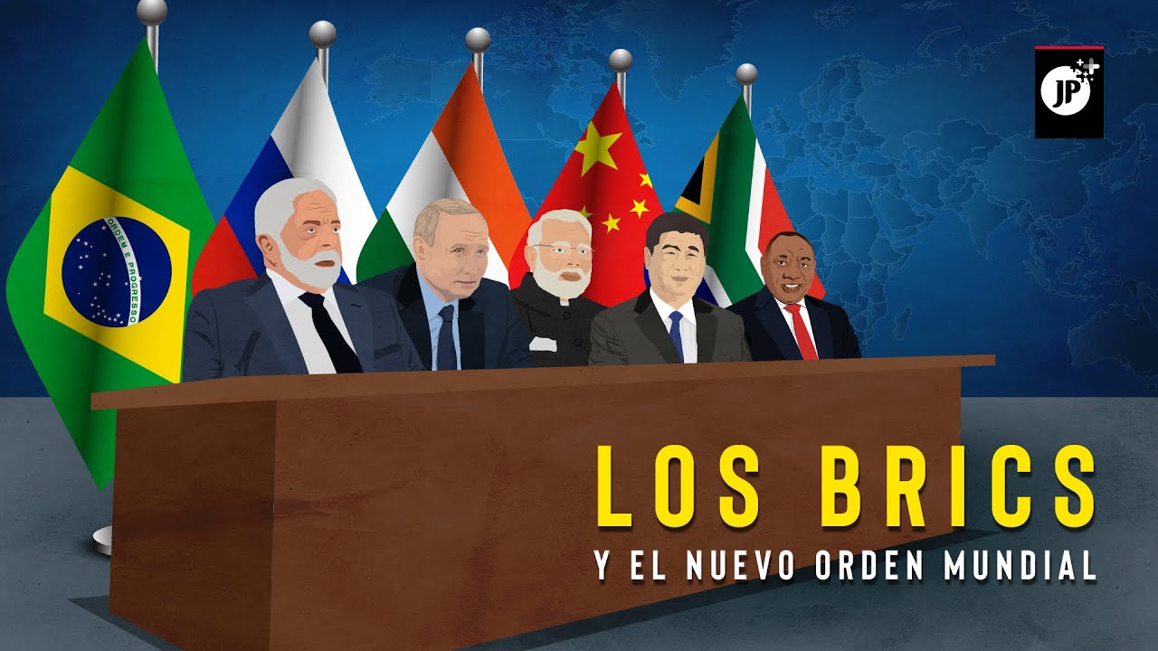Los BRICS y el nuevo orden Mundial