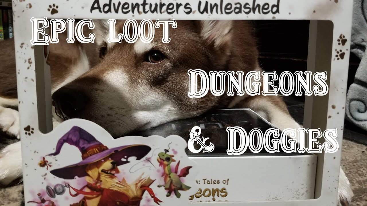 Epic Loot!: Dungeons & Doggies Unboxing