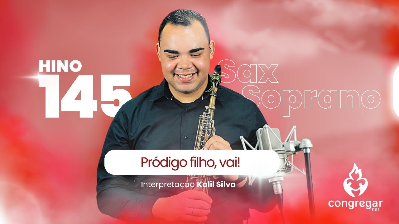 Hino 145 da CCB - Pródigo filho, vai! - Sax Soprano - CCB - Kalil Silva - Hinário 5