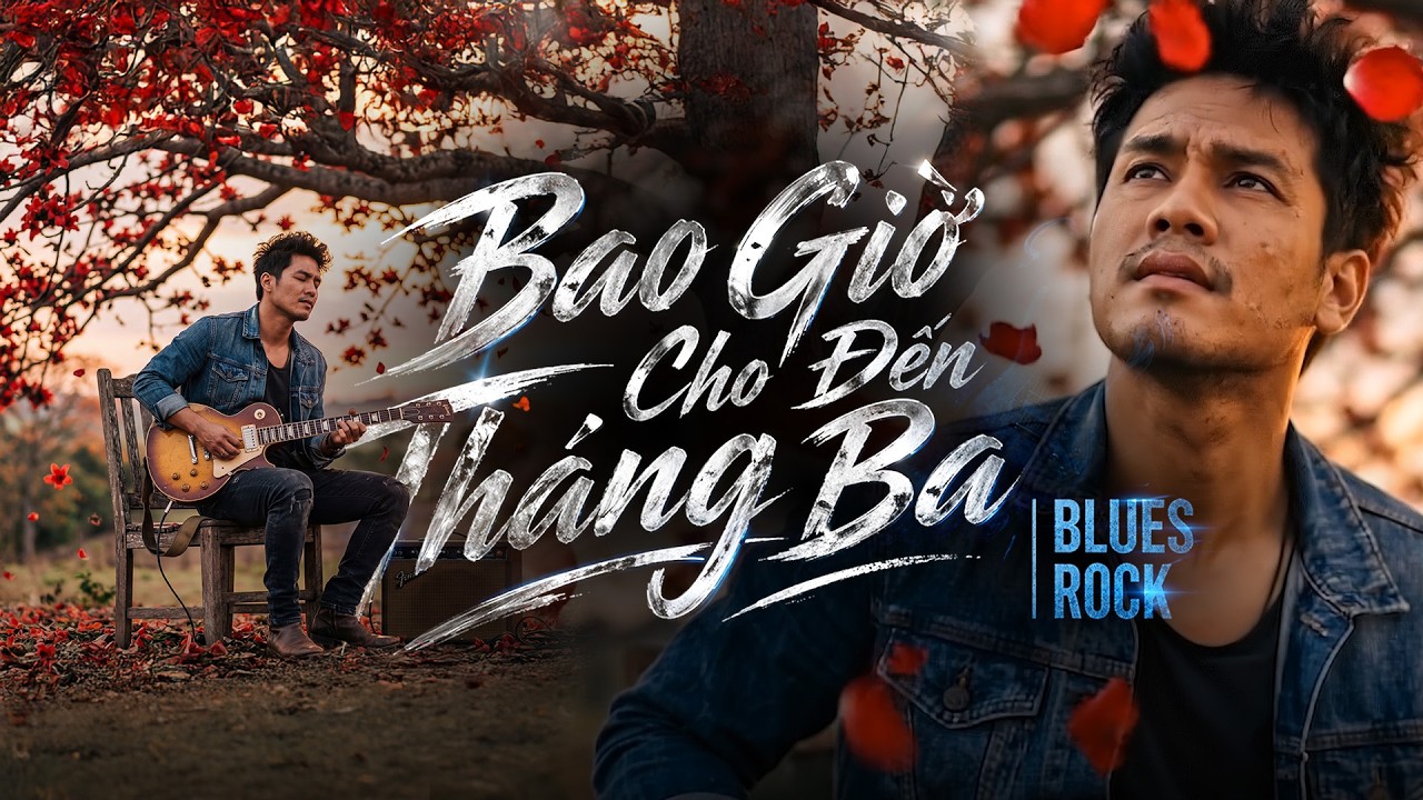 BAO GIỜ CHO ĐẾN TH&Aacute;NG 3 - BLUES ROCK | NHẠC HOT TREND TIKTOK 2026 | S&Aacute;NG T&Aacute;C: ĐỒNG GIAO