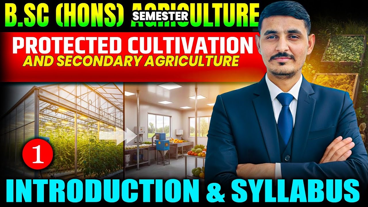 protected cultivation and secondary agriculture introduction & Syllabus | bsc agriculture classes