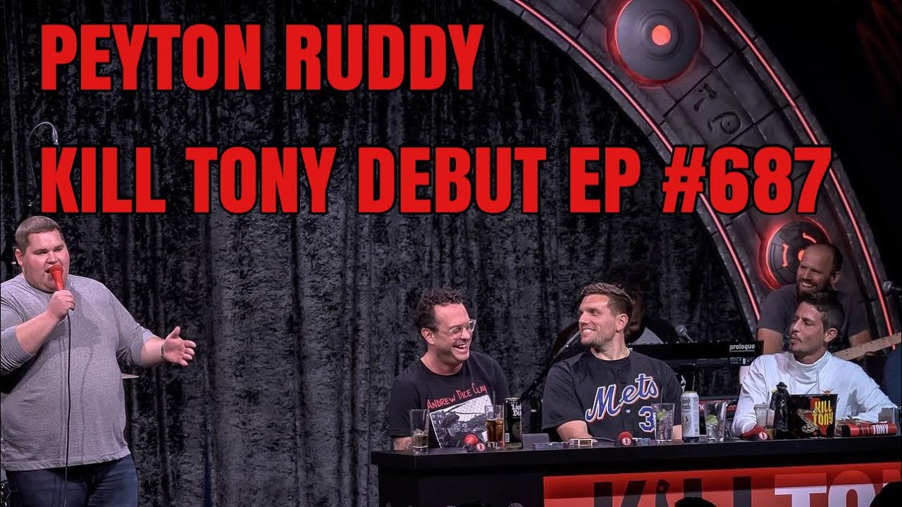Kill Tony Debut! Peyton Ruddy Ep. #687 w/ Chris Distefano and Joe DeRosa