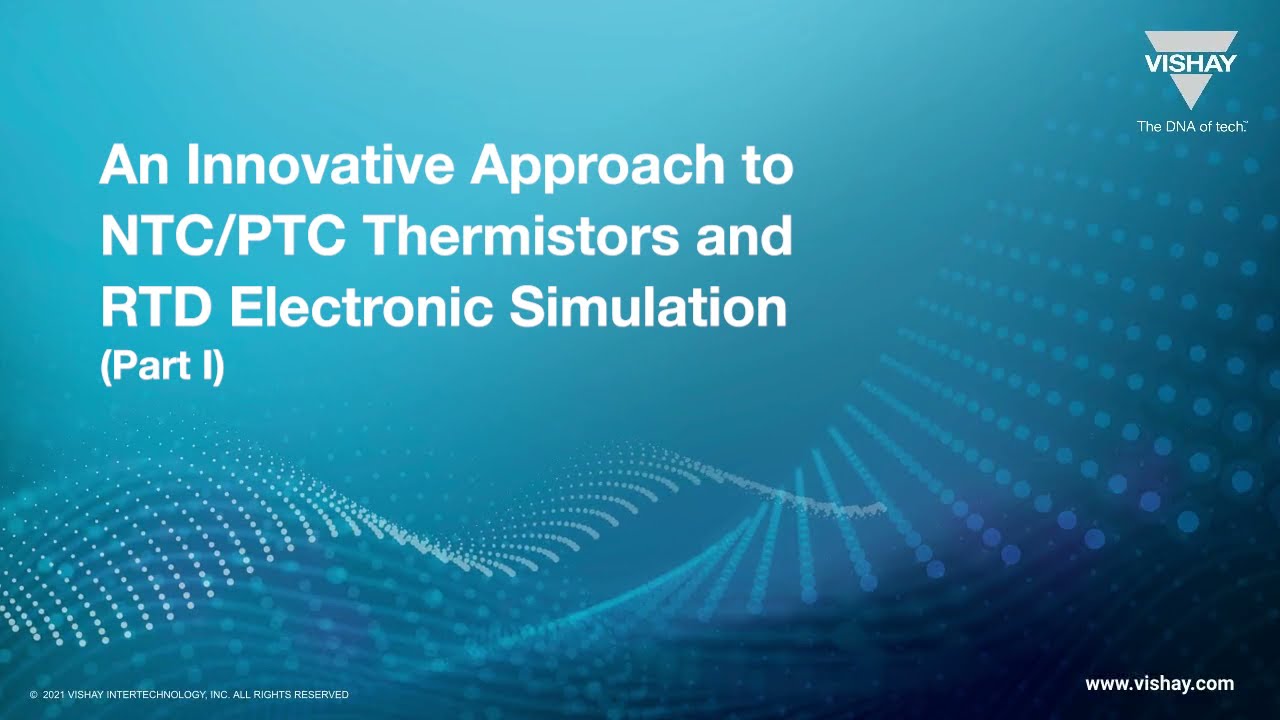 Vishay Thermistors Electronic Simulation, Part 1: An Innovative Approach