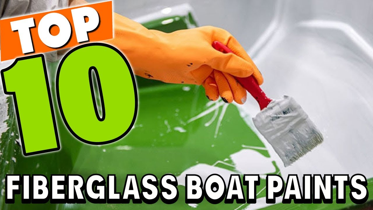 Best Paints for Fiberglass Boat In 2025 - Top 10 Paints for Fiberglass Boats Review