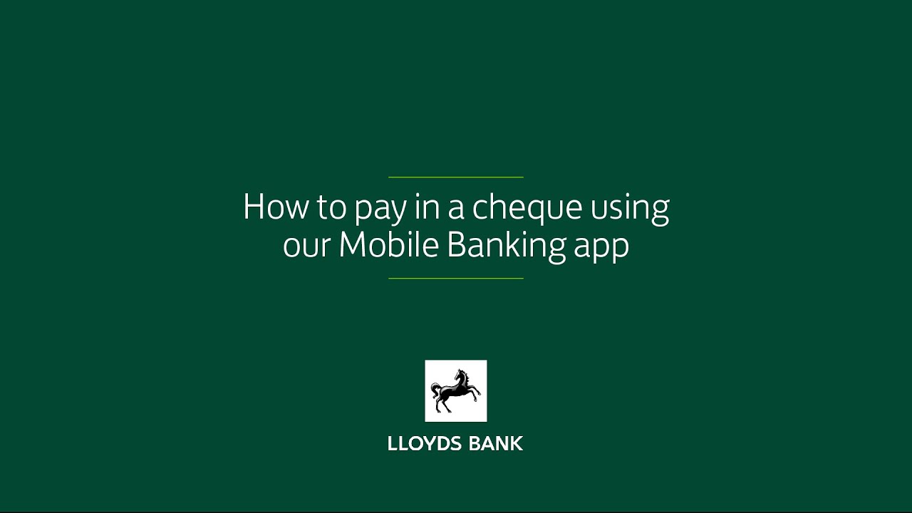 Deposit a cheque using the Lloyds Mobile Banking app