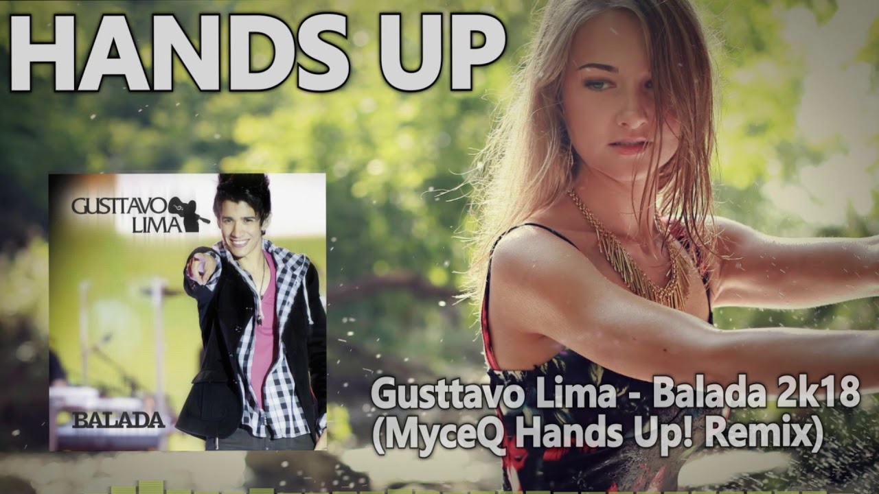Gusttavo Lima - Balada 2k18 (MyceQ Hands Up! Remix) [HANDS UP]