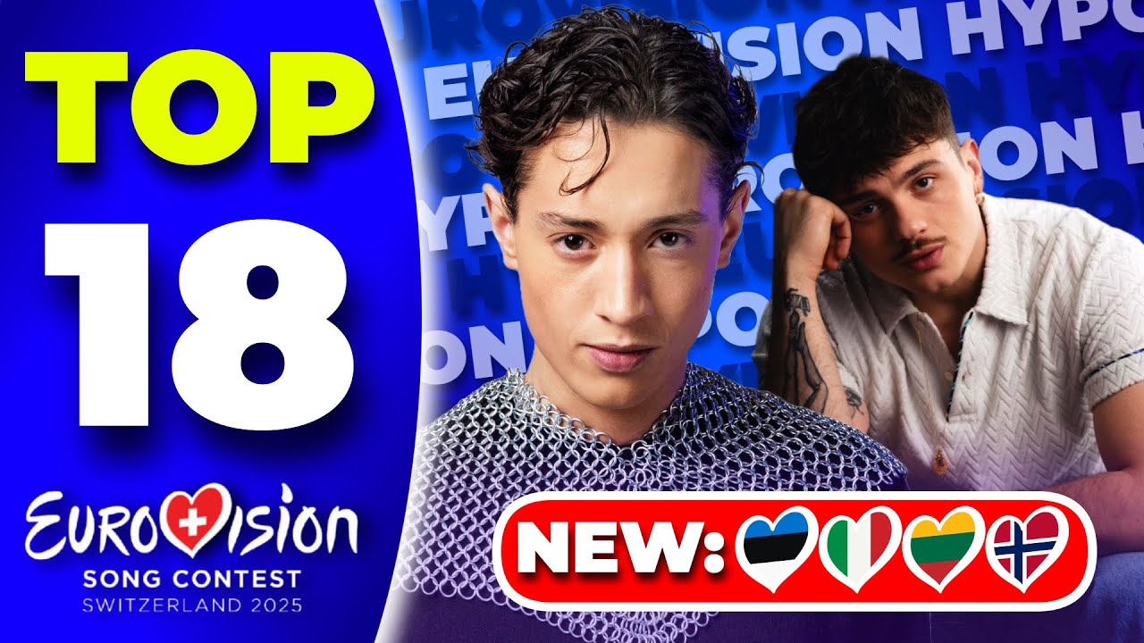 Eurovision 2025 | My Top 18 - NEW:🇪🇪🇮🇹🇱🇹🇳🇴