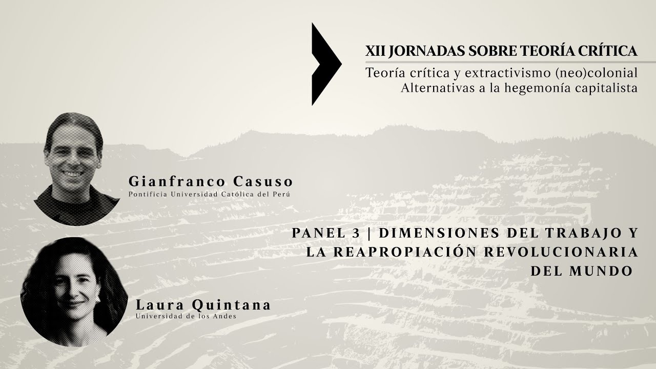 XII Jornadas sobre Teoría Crítica | Panel 3 | Dimensiones del trabajo y reapropiación del mundo