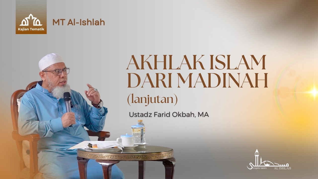 Akhlak Islam Dari Madinah (lanjutan)| Ustadz Farid Okbah, MA