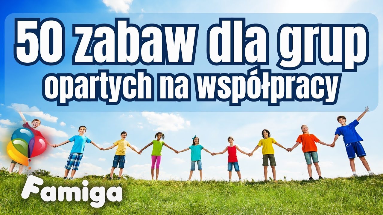 50 zabaw dla grup opartych na współpracy