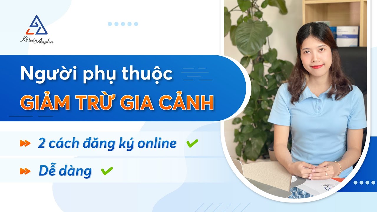 Hướng dẫn đăng ký người phụ thuộc giảm trừ gia cảnh online | Kế toán Anpha