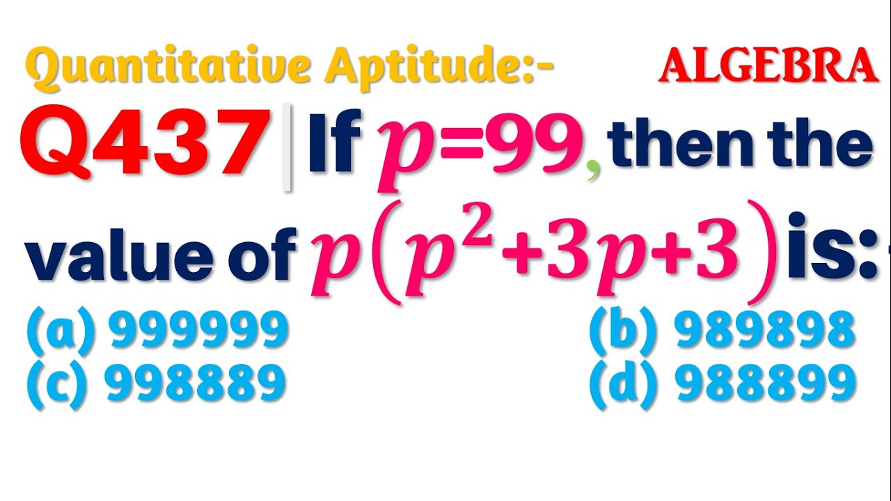 Q437 | If p=99, then the value of p(p^2+3p+3) is | Algebra