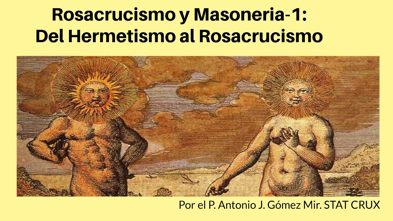 ROSACRUCISMO Y MASONERIA-1  DEL HERMETISMO AL ROSACRUCISMO