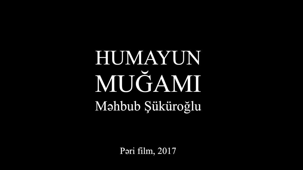Humayun muğamı - Məhbub Ş&uuml;k&uuml;roğlu | Mugham Humayun - Mahbub Shukuroglu (2017)