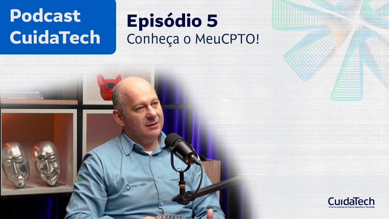 Podcast CuidaTech - Episódio 5: Conheça o MeuCPTO