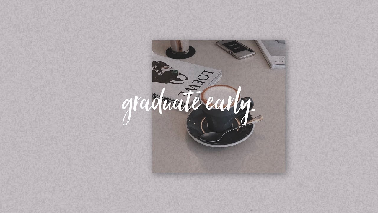 graduate early (forced).