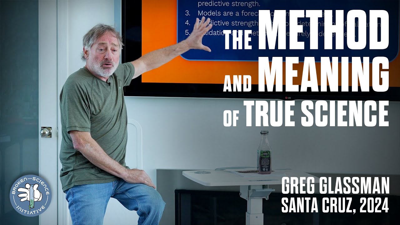 The Method and Meaning of True Science - Greg Glassman
