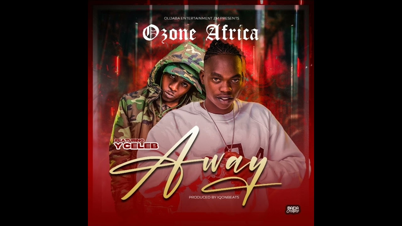 Ozone Africa ft Y Celeb AWAY official Audio