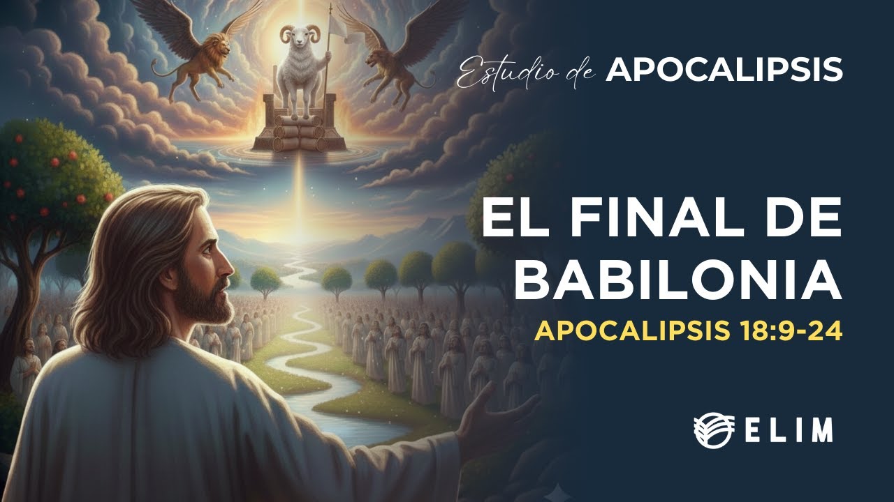 El final de Babilonia | Apocalipsis 18:9-24 | Estudio Bíblico