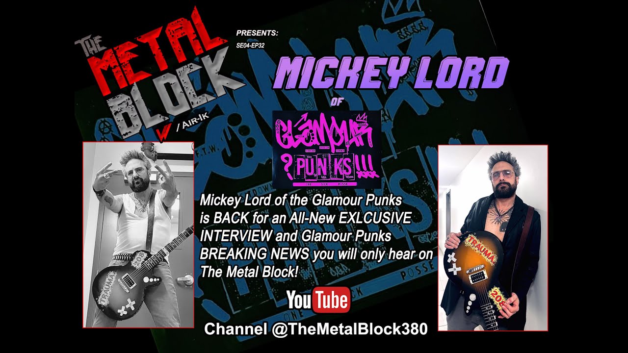 Mickey Lord of the Glamour Punks is Back! - The Metal Block w/Air-Ik     (SE04 - EP32)