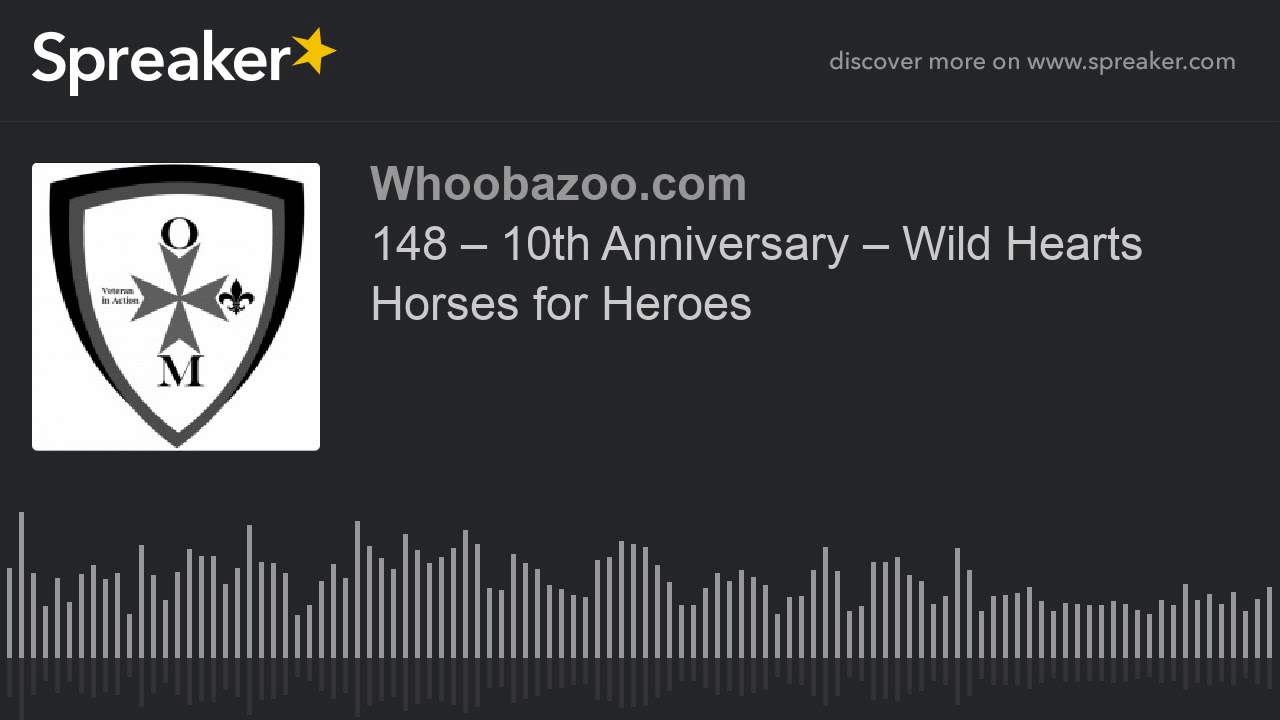 148 &ndash; 10th Anniversary &ndash; Wild Hearts Horses for Heroes