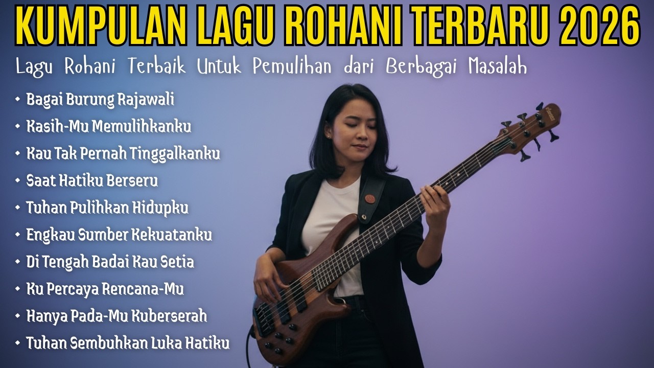 Daftar Putar Kumpulan Lagu Rohani Terbaru 2026 | Lagu Rohani Untuk Pemulihan dan Menyentuh hati