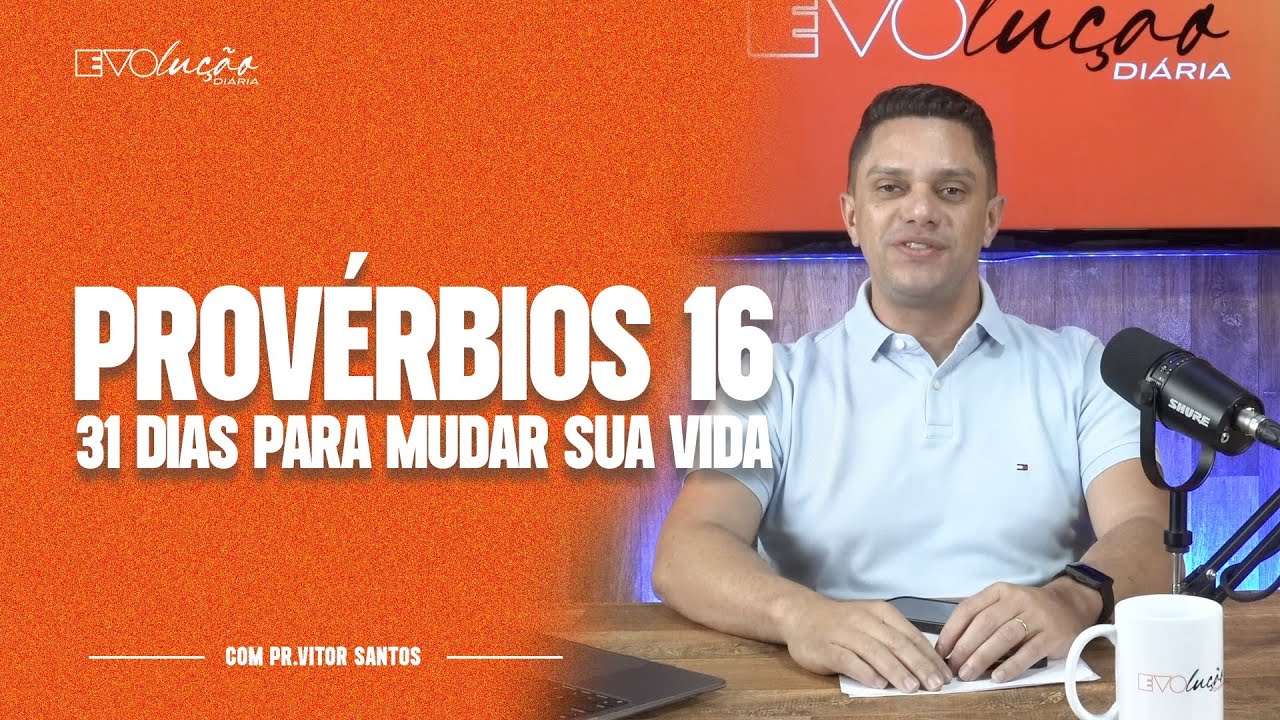 Proverbs 16 | 31 Days to Change Your Life | Pastor Vitor Santos | Daily Evolution
