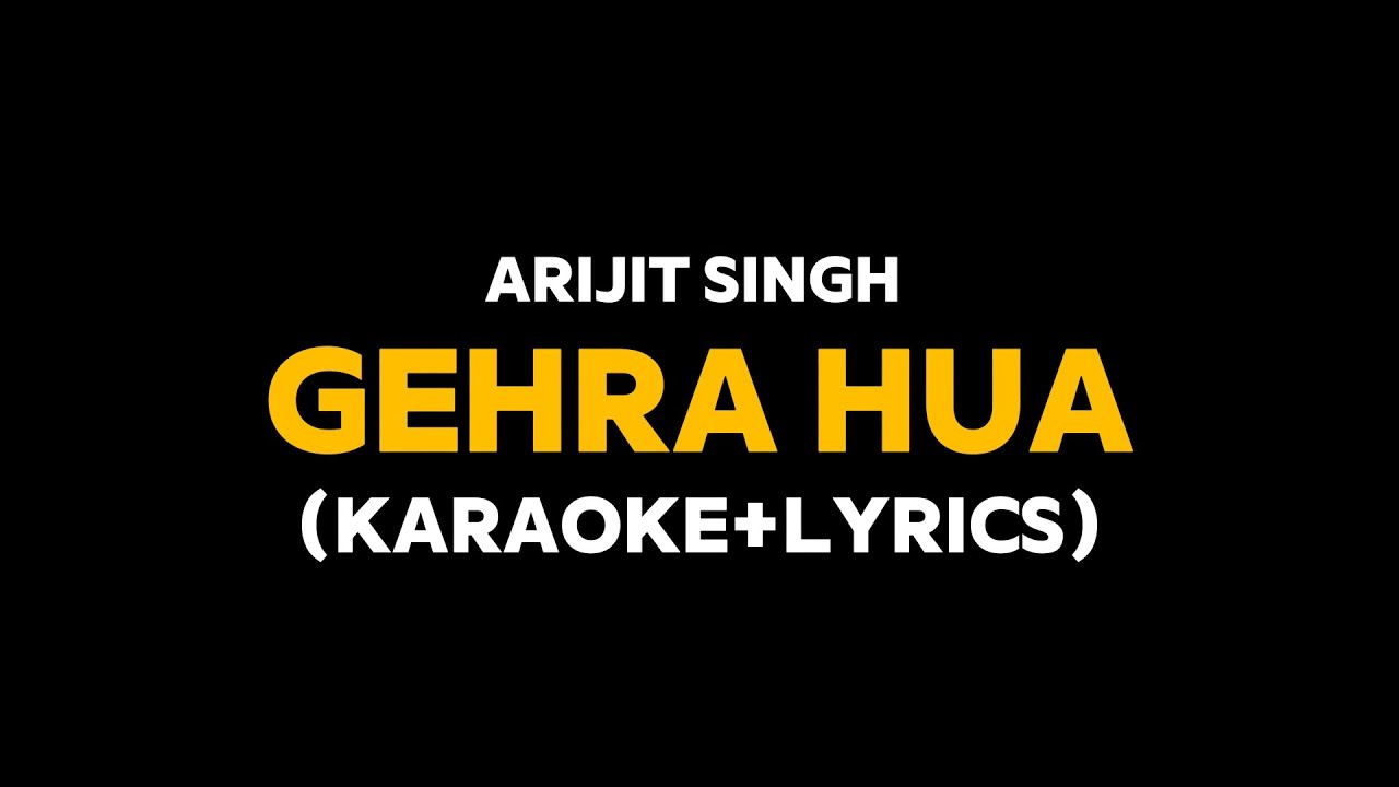 Gehra Hua - Arijit Singh (Karaoke with Lyrics)