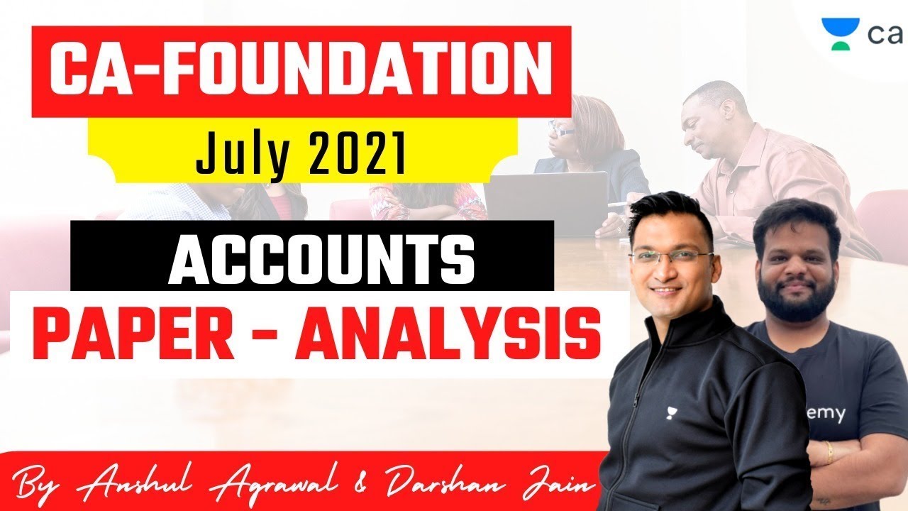 CA-Foundation July 2021 | Accounts Paper Analysis | Anshul Agrawal & Darshan Jain