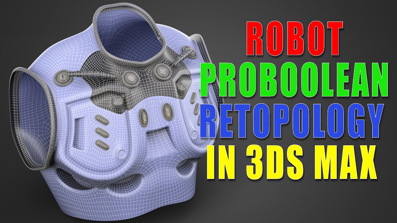 Topology Hard Surface: Robot Modeling Proboolean and Retopology In 3ds Max || N°_211